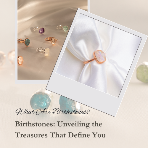 Birthstones: Unveiling the Treasures That Define You